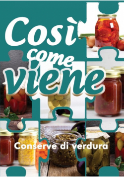 Così come viene. Conserve di verdura