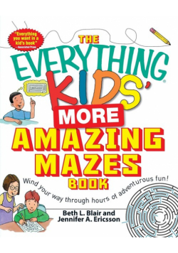 The Everything Kids' More Amazing Mazes Book