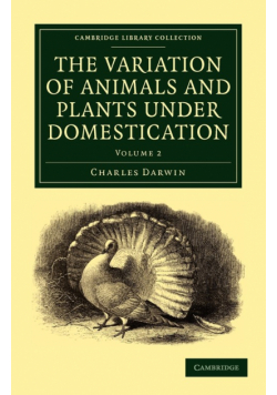 The Variation of Animals and Plants Under Domestication - Volume 2