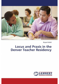 Locus and Praxis in the Denver Teacher Residency