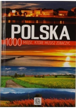 Polska 1000 miejsc które musisz zobaczyć