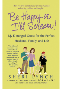 Be Happy or I'll Scream!