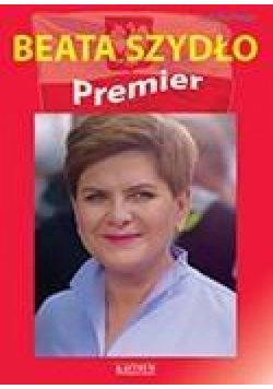 Beata Szydło. Premier
