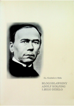 Błogosławiony Adolf Kolping i jego dzieło