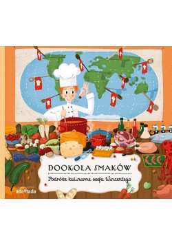 Dookoła smaków. Podróże kulinarne szefa Wincentego