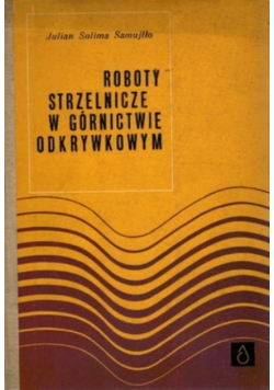 Roboty strzelnicze w górnictwie odkrywkowym