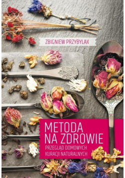Metoda na zdrowie. Przegląd domowych kuracji...