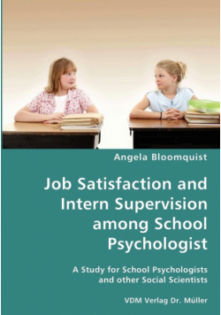 Job Satisfaction and Intern Supervision among School Psychologist- A Study for School Psychologists and other Social Scientists