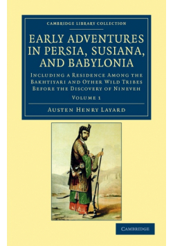Early Adventures in Persia, Susiana, and Babylonia - Volume 1