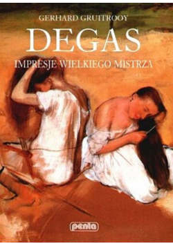 Degas impresje wielkiego mistrza