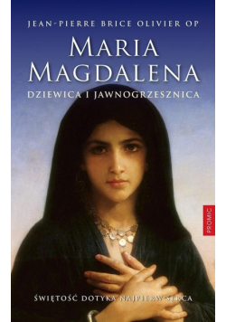 Maria Magdalena. Dziewica i jawnogrzesznica