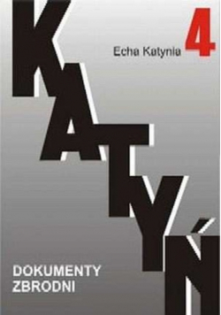 Katyń Dokumenty zbrodni Tom 4 Echa katynia
