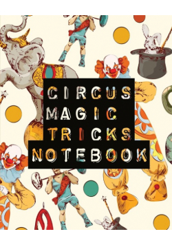 Circus Magic Tricks Notebook