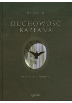 Duchowość kapłana Katechezy o formacji