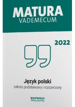 Matura 2022 Jezyk polski Vademecum Zakres podstawowy i rozszerzony