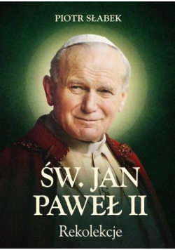 Św Jan Paweł II Rekolekcje