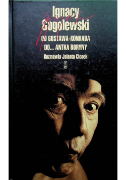 Ignacy Gogolewski od Gustawa Konrada do Antka Boryny