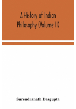 A history of Indian philosophy (Volume II)