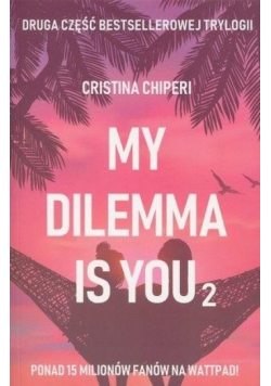 My dilemma is you 2