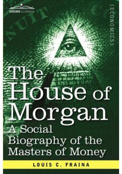 The House of Morgan a Social Biography of the Masters of Money