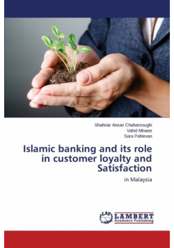 Islamic banking and its role in customer loyalty and Satisfaction