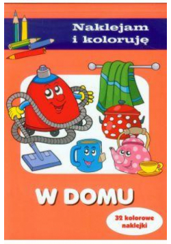 Naklejam i koloruję - W domu