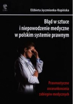 Błąd w sztuce i niepowodzenie medyczne...