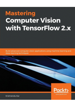 Mastering Computer Vision with TensorFlow 2.x