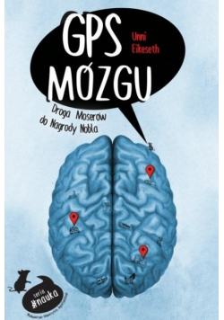 GPS mózgu. Droga Moserów do Nagrody Nobla