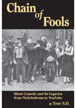 Chain of Fools - Silent Comedy and Its Legacies from Nickelodeons to YouTube