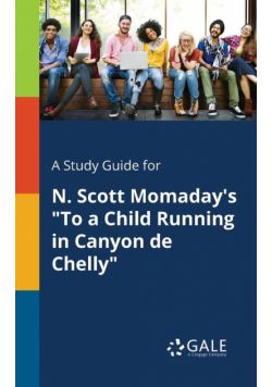 A Study Guide for N. Scott Momaday's "To a Child Running in Canyon De Chelly"