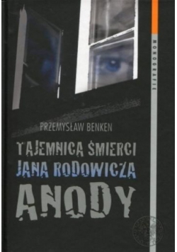 Tajemnica śmierci Jana Rodowicza Anody