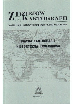 Z dziejów kartografii tom XXII Dawna kartografia Historyczna i wojskowa