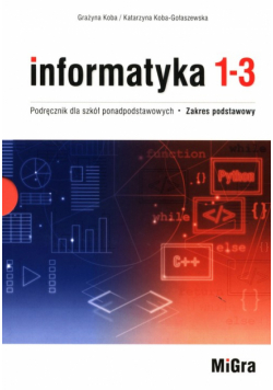 Informatyka 1-3 Podręcznik dla szkół ponadpodstawowych Zakres podstawowy