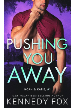 Pushing You Away (Noah & Katie #1)