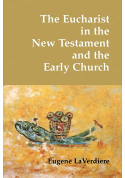 The Eucharist in the New Testament and the Early Church