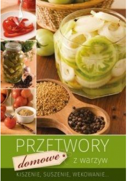 Przetwory domowe z warzyw wyd.2018