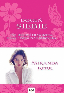 Doceń siebie. Jak odkryć prawdziwą siebie...