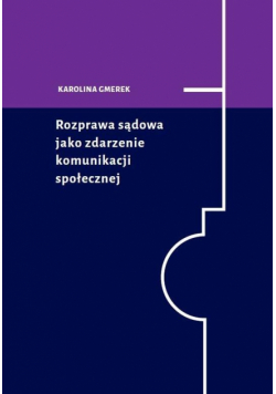 Rozprawa sądowa jako zdarzenie komunikacji społ...