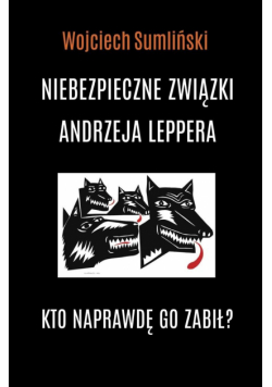 Niebezpieczne związki Andrzeja Leppera