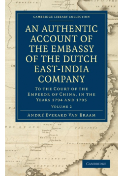 An Authentic Account of the Embassy of the Dutch East-India Company, to the Court of the Emperor of China, in the Years 1794 and 1795