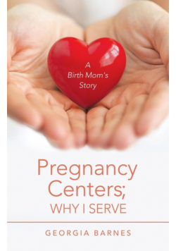 Pregnancy Centers; Why I Serve