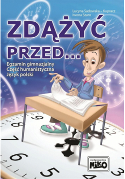 Zdążyć przed... Egzamin gimn. cz. hum. j. polski