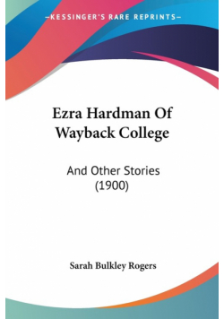Ezra Hardman Of Wayback College