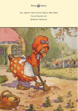All About the Little Small Red Hen - Illustrated by Johnny Gruelle