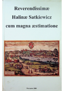 Reverendissimae Halinae Satkiewicz cum magna aestimatione