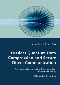 Lossless Quantum Data Compression and Secure Direct Communication- New concepts and methods for quantum information theory