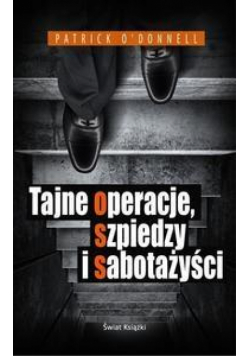 Tajne operacje, szpiedzy i sabotażyści