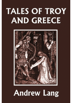 Tales of Troy and Greece (Yesterday's Classics)