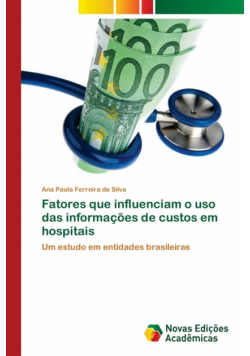 Fatores que influenciam o uso das informações de custos em hospitais
